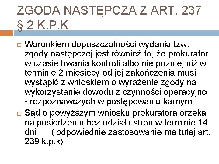 ZGODA NASTĘPCZA Z ART. 237 § 2 K. P. K Warunkiem dopuszczalności wydania tzw.