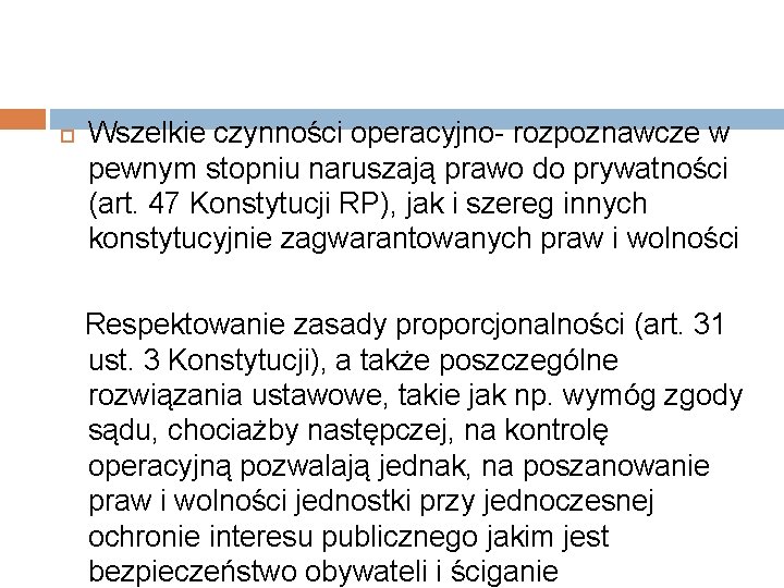  Wszelkie czynności operacyjno- rozpoznawcze w pewnym stopniu naruszają prawo do prywatności (art. 47