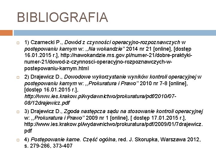 BIBLIOGRAFIA 1) Czarnecki P. , Dowód z czynności operacyjno-rozpoznawczych w postępowaniu karnym w: ,