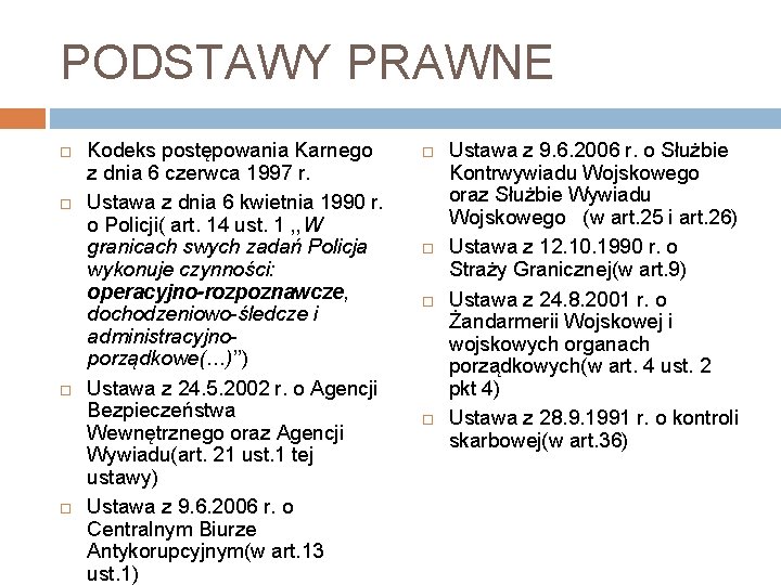 PODSTAWY PRAWNE Kodeks postępowania Karnego z dnia 6 czerwca 1997 r. Ustawa z dnia