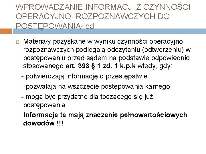 WPROWADZANIE INFORMACJI Z CZYNNOŚCI OPERACYJNO- ROZPOZNAWCZYCH DO POSTĘPOWANIA- cd. Materiały pozyskane w wyniku czynności