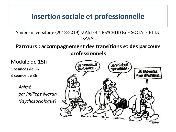 Insertion sociale et professionnelle Année universitaire (2018 -2019) MASTER 1 PSYCHOLOGIE SOCIALE ET DU