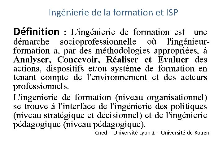 Ingénierie de la formation et ISP Définition : L'ingénierie de formation est une démarche