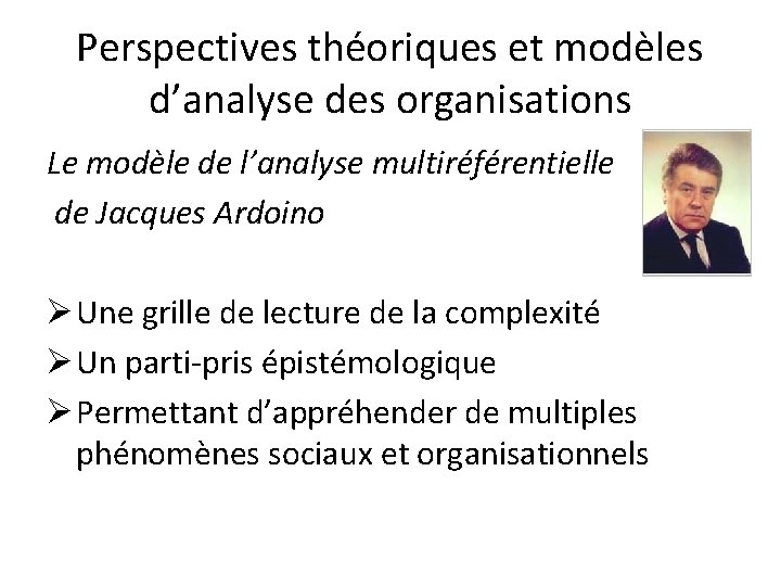 Perspectives théoriques et modèles d’analyse des organisations Le modèle de l’analyse multiréférentielle de Jacques