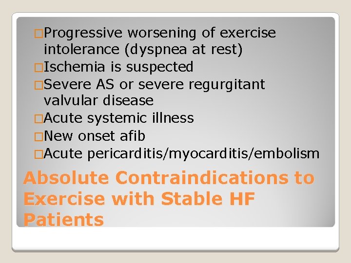 �Progressive worsening of exercise intolerance (dyspnea at rest) �Ischemia is suspected �Severe AS or