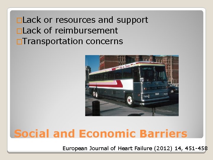 �Lack or resources and support �Lack of reimbursement �Transportation concerns Social and Economic Barriers