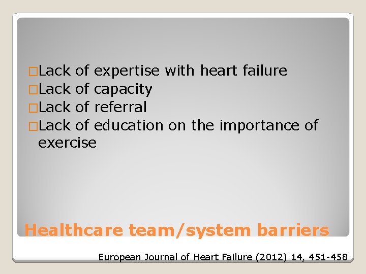 �Lack of expertise with heart failure �Lack of capacity �Lack of referral �Lack of