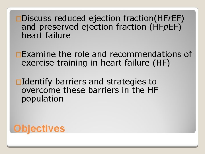 �Discuss reduced ejection fraction(HFr. EF) and preserved ejection fraction (HFp. EF) heart failure �Examine