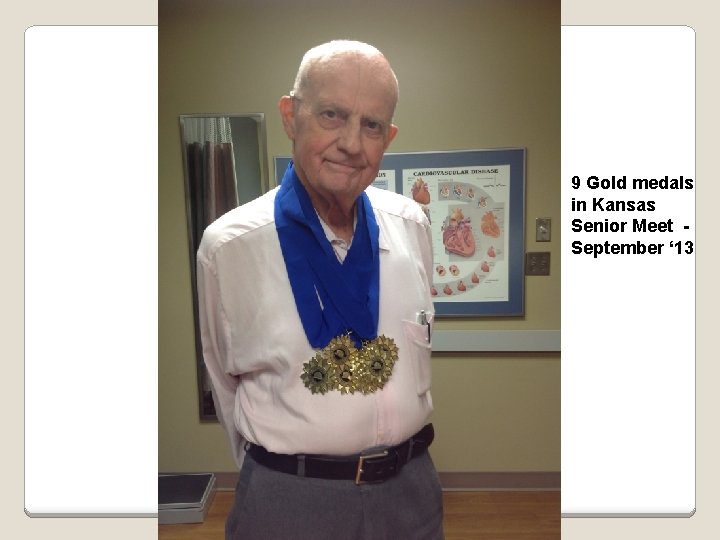 9 Gold medals in Kansas Senior Meet September ‘ 13 