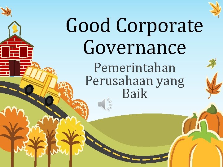 Good Corporate Governance Pemerintahan Perusahaan yang Baik 