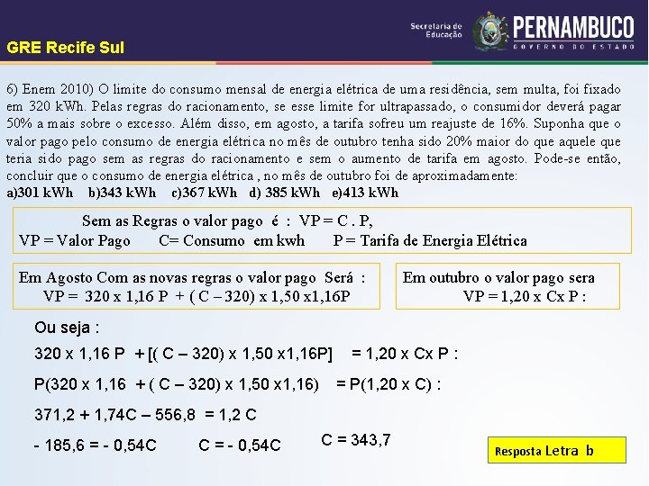 GRE Recife Sul 6) Enem 2010) O limite do consumo mensal de energia elétrica