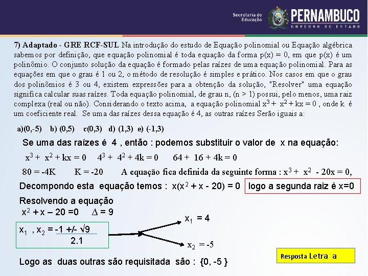 7) Adaptado - GRE RCF-SUL Na introdução do estudo de Equação polinomial ou Equação