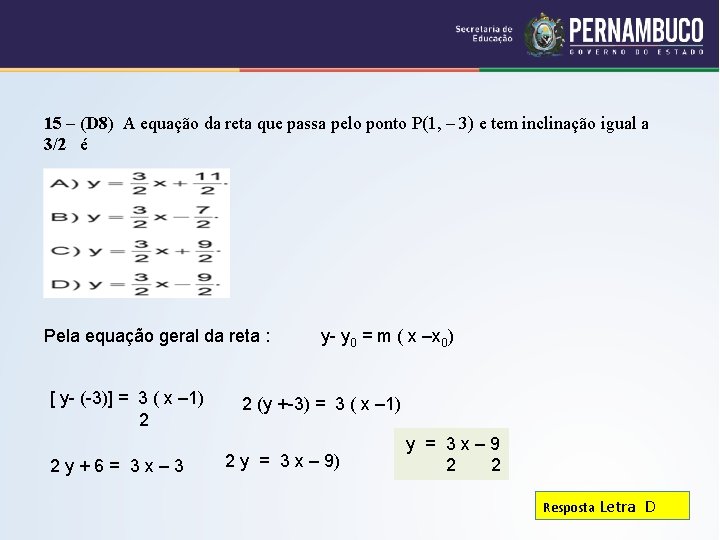 15 – (D 8) A equação da reta que passa pelo ponto P(1, –
