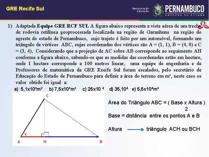 GRE Recife Sul 1) Adaptada Equipe GRE RCF SUL A figura abaixo representa a