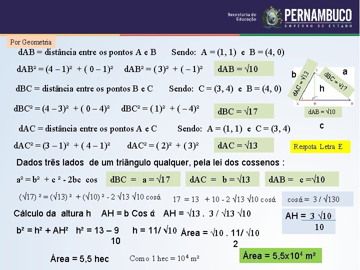 Por Geometria d. BC = distância entre os pontos B e C d. BC²