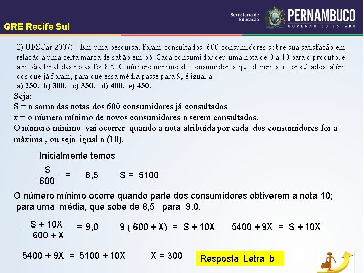 GRE Recife Sul 2) UFSCar 2007) - Em uma pesquisa, foram consultados 600 consumidores