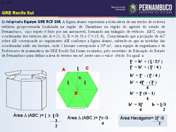 GRE Recife Sul 3) Adaptada Equipe GRE RCF SUL A figura abaixo representa a