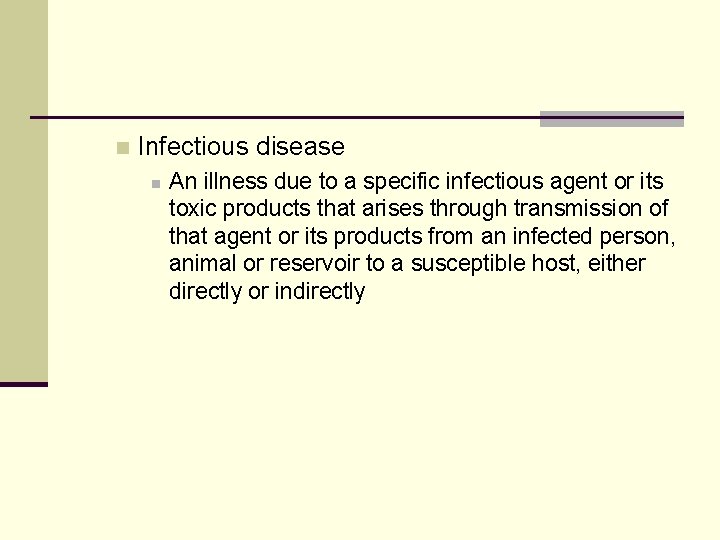 n Infectious disease n An illness due to a specific infectious agent or its