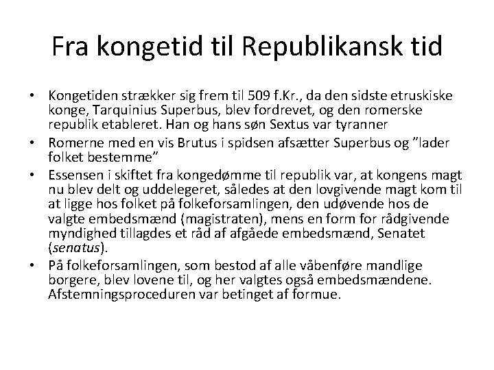 Fra kongetid til Republikansk tid • Kongetiden strækker sig frem til 509 f. Kr.