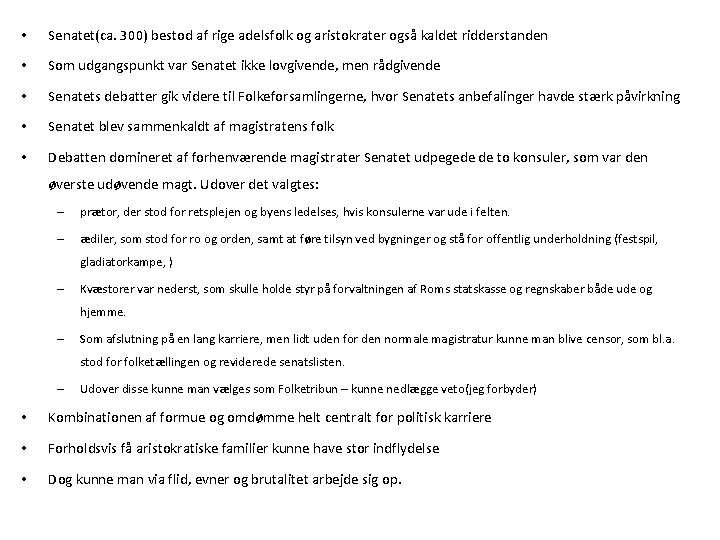  • Senatet(ca. 300) bestod af rige adelsfolk og aristokrater også kaldet ridderstanden •