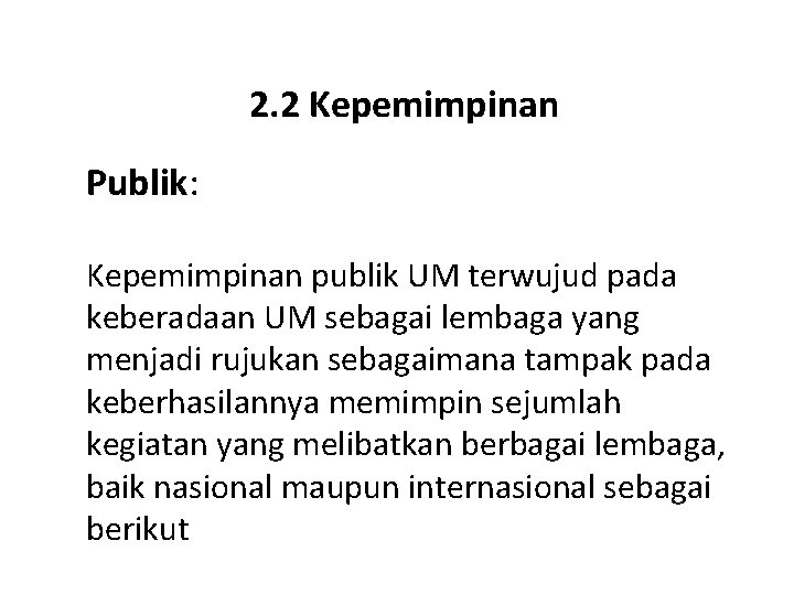 2. 2 Kepemimpinan Publik: Kepemimpinan publik UM terwujud pada keberadaan UM sebagai lembaga yang