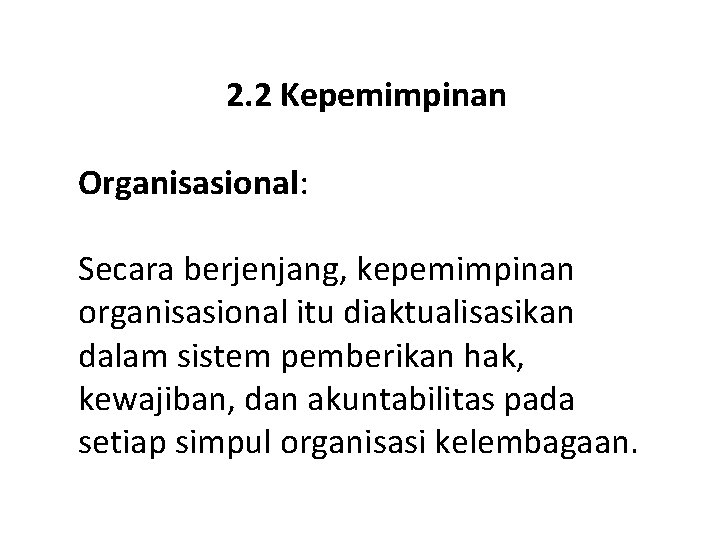 2. 2 Kepemimpinan Organisasional: Secara berjenjang, kepemimpinan organisasional itu diaktualisasikan dalam sistem pemberikan hak,