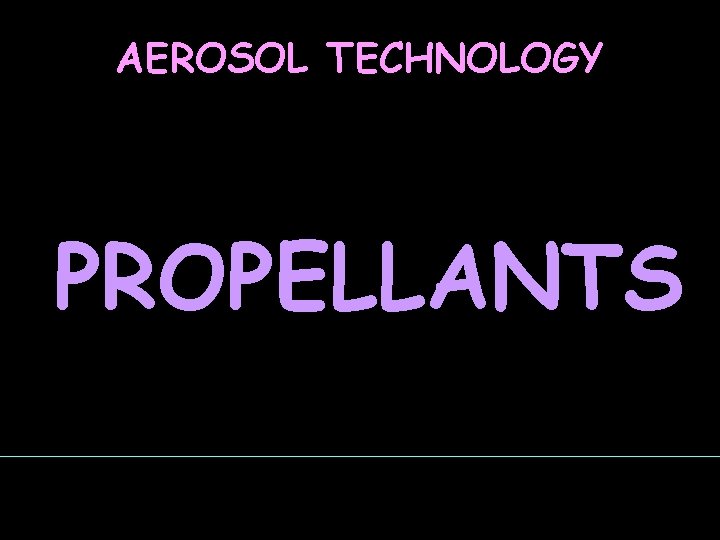 AEROSOL TECHNOLOGY PROPELLANTS 