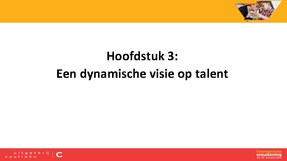 Hoofdstuk 3: Een dynamische visie op talent 