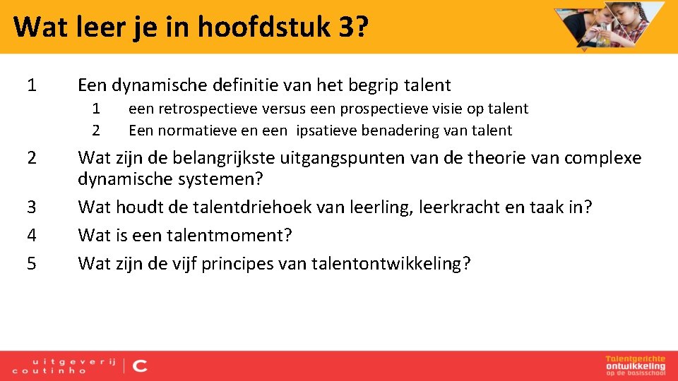 Wat leer je in hoofdstuk 3? 1 Een dynamische definitie van het begrip talent