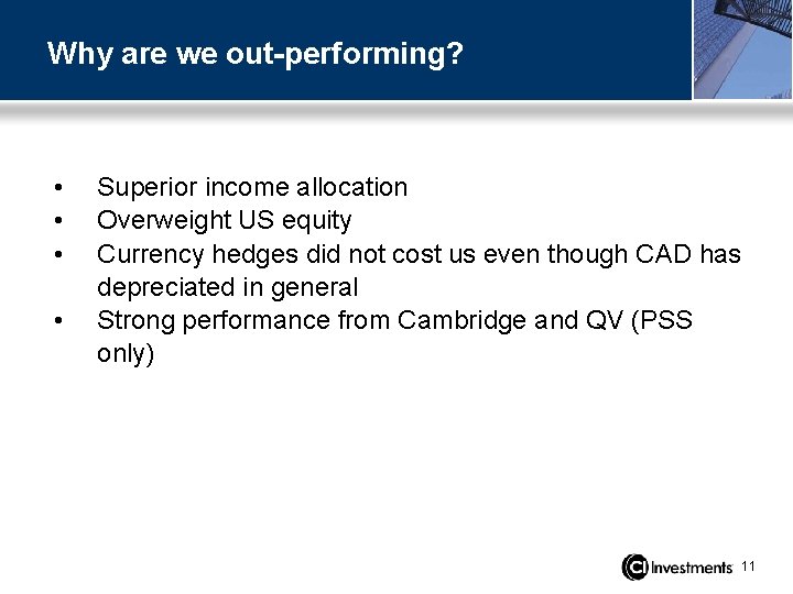 Why are we out-performing? • • Superior income allocation Overweight US equity Currency hedges