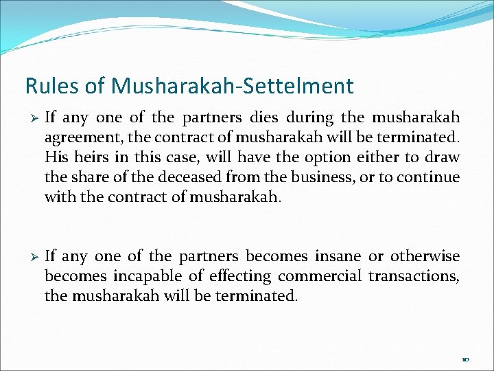 Rules of Musharakah-Settelment Ø If any one of the partners dies during the musharakah