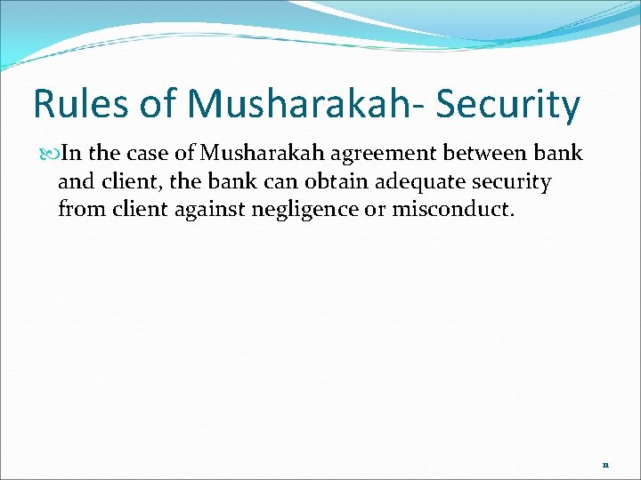 Rules of Musharakah- Security In the case of Musharakah agreement between bank and client,