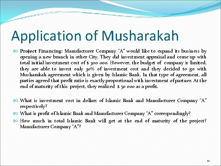 Application of Musharakah Project Financing: Manufacturer Company “A” would like to expand its business