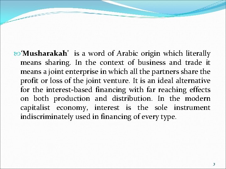  ‘Musharakah’ is a word of Arabic origin which literally means sharing. In the