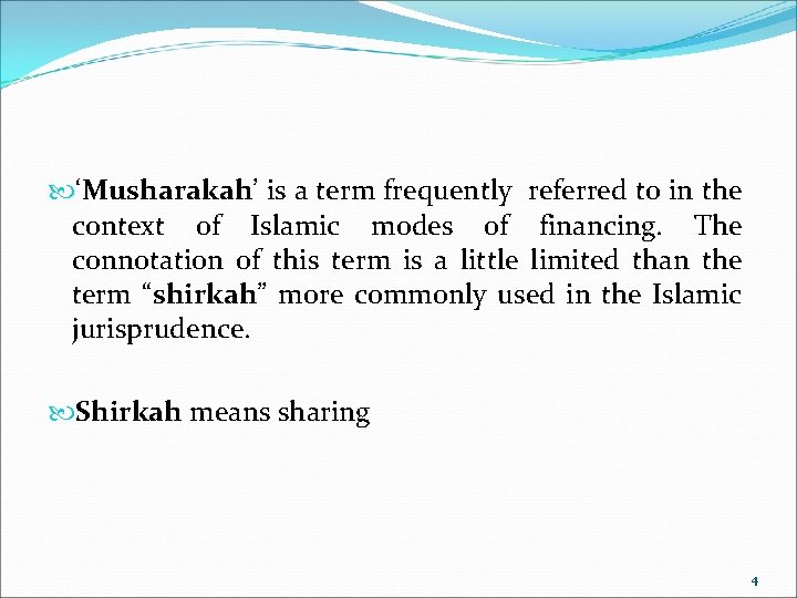  ‘Musharakah’ is a term frequently referred to in the context of Islamic modes