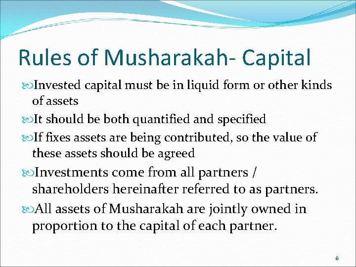 Rules of Musharakah- Capital Invested capital must be in liquid form or other kinds