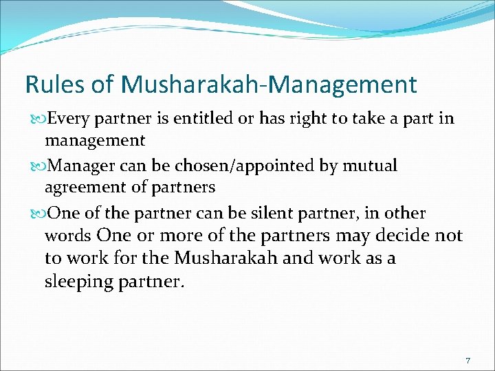 Rules of Musharakah-Management Every partner is entitled or has right to take a part