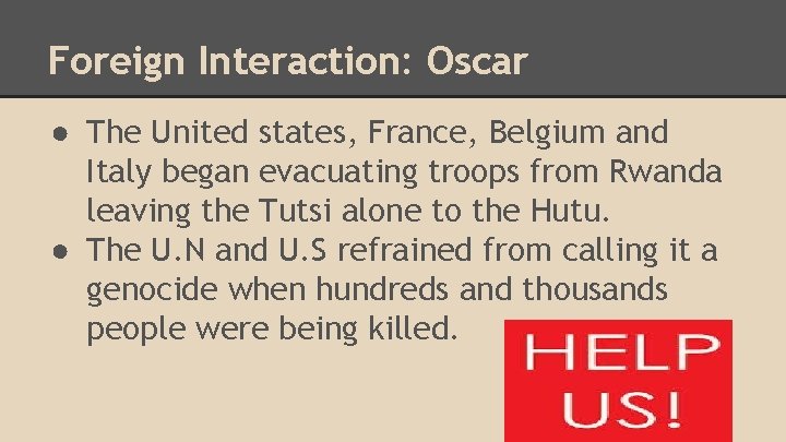Foreign Interaction: Oscar ● The United states, France, Belgium and Italy began evacuating troops