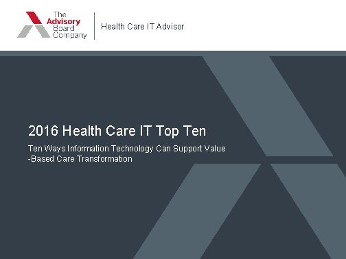 Health Care IT Advisor 2016 Health Care IT Top Ten Ways Information Technology Can