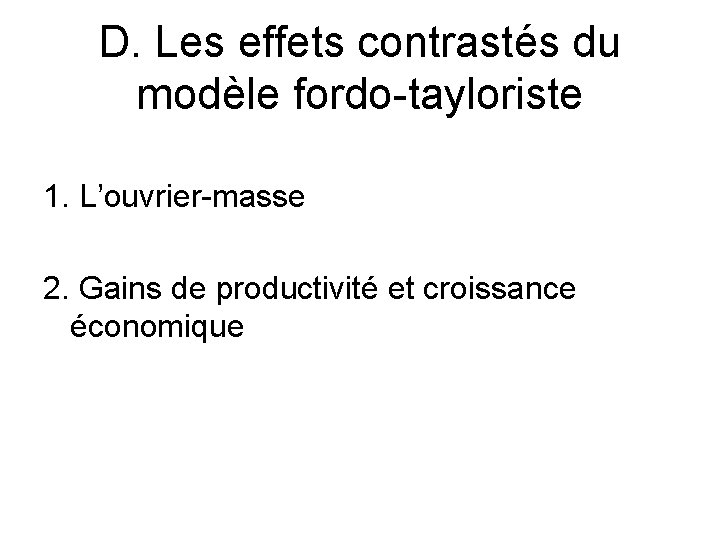 D. Les effets contrastés du modèle fordo-tayloriste 1. L’ouvrier-masse 2. Gains de productivité et