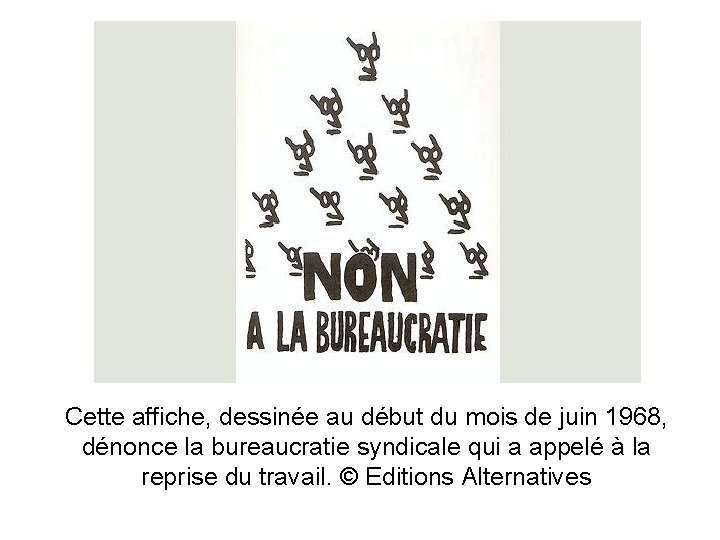 Cette affiche, dessinée au début du mois de juin 1968, dénonce la bureaucratie syndicale