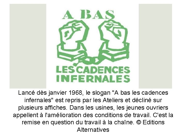 Lancé dès janvier 1968, le slogan "A bas les cadences infernales" est repris par