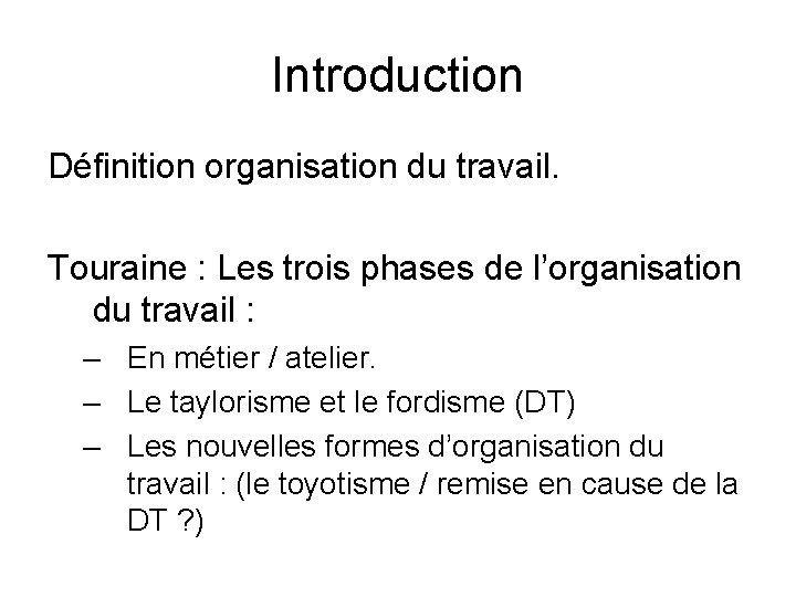 Introduction Définition organisation du travail. Touraine : Les trois phases de l’organisation du travail