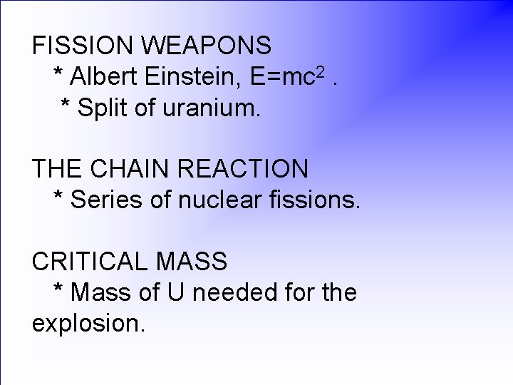 FISSION WEAPONS * Albert Einstein, E=mc 2. * Split of uranium. THE CHAIN REACTION