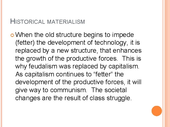 HISTORICAL MATERIALISM When the old structure begins to impede (fetter) the development of technology,