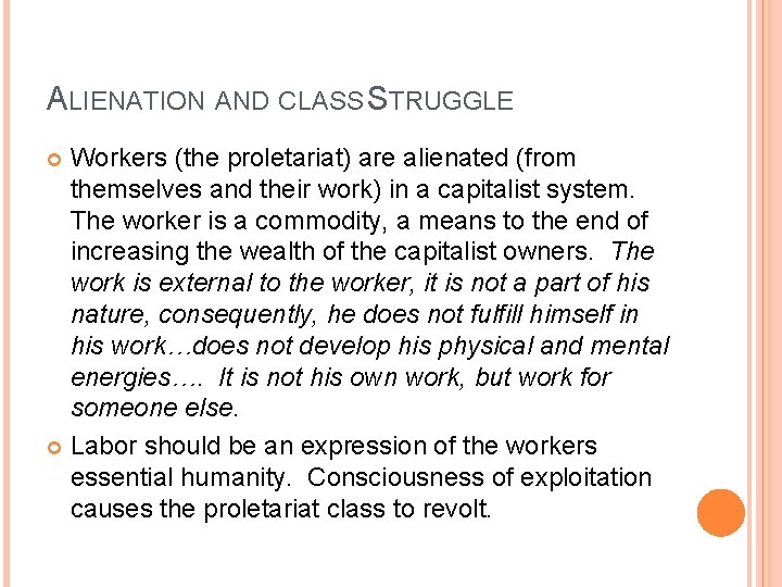 ALIENATION AND CLASS STRUGGLE Workers (the proletariat) are alienated (from themselves and their work)