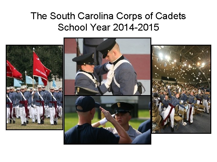 The South Carolina Corps of Cadets School Year 2014 -2015 