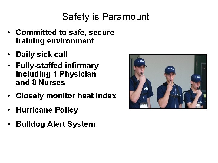 Safety is Paramount • Committed to safe, secure training environment • Daily sick call