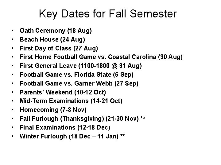 Key Dates for Fall Semester • • • • Oath Ceremony (18 Aug) Beach