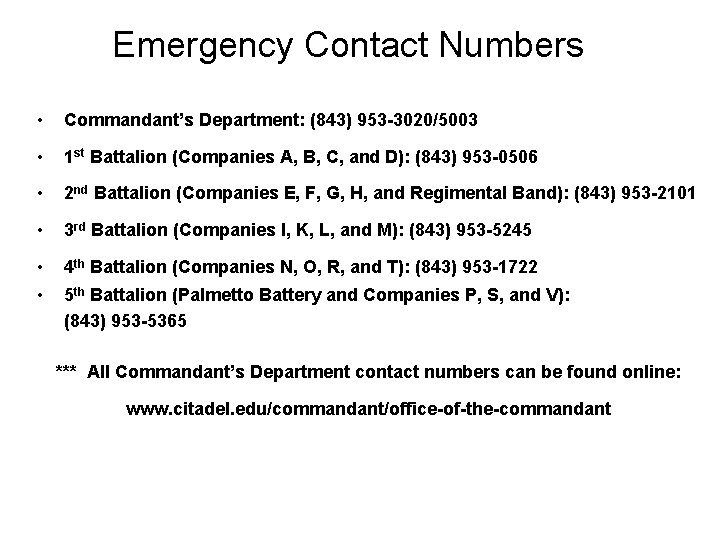 Emergency Contact Numbers • Commandant’s Department: (843) 953 -3020/5003 • 1 st Battalion (Companies